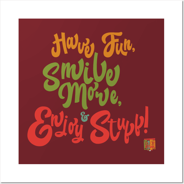 Have Fun, Smile More, & Enjoy Stuff Wall Art by TechnoRetroDads